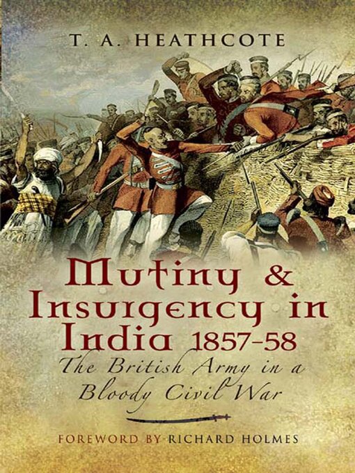 Title details for Mutiny & Insurgency in India, 1857–58 by T. A. Heathcote - Available